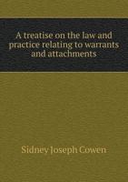 A Treatise on the Law and Practice Relating to Warrants and Attachments 3368825607 Book Cover