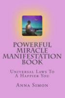 Powerful Miracle Manifestation Book: Universal Truth to a Happier You 1511947241 Book Cover
