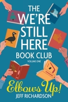 The We're Still Here Book Club. Volume One: Elbows Up! 1038362237 Book Cover