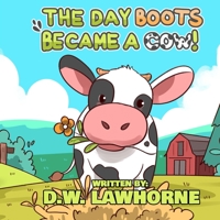 The Day Boots Became A Cow B08SYTG7H4 Book Cover