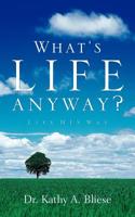 What's Life Anyway? 1597810002 Book Cover