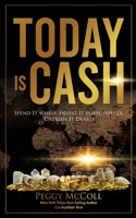 Today Is Cash: Spend It Wisely, Invest It Purposefully, Cherish It Dearly 1774822431 Book Cover
