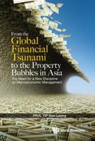 From the Global Financial Tsunami to the Asset Bubbles in Asia: Lessons for Macroeconomic Policy Management 9814623687 Book Cover