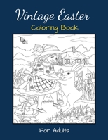 Vintage Easter Coloring Book For Adults: An Awesome Easter Coloring Book for Adults & Teens with Fun and Relaxing Designs In a Vintage Style, Includin B08X66KP4L Book Cover