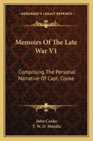 Memoirs Of The Late War V1: Comprising The Personal Narrative Of Capt. Cooke 1163104329 Book Cover