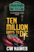 Ten Million Ways to Die: Magnolia Bluff Crime Chronicles, Book 18 B0CKKKNSZ6 Book Cover