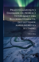 Praestegaardsliv i Danmark og Norge, i tidsrummet fra Reformationen til det syttende aarhundredes slutning (Danish Edition) 102397505X Book Cover