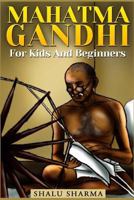 Mahatma Gandhi For Kids And Beginners 1501017527 Book Cover