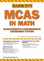 Barron's MCAS in Math: Massachusetts Comprehensive Assessment System (Barron's McAs Math: Massachusetts Comprehensive Assessment System) 0764134841 Book Cover