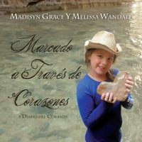 Marcado a Traves de Corazones, y Diario Del Corazon (Spanish Edition) 1614939918 Book Cover