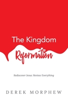 The Kingdom Reformation: Rediscover Jesus: Review Everything! B08NRYYVJN Book Cover