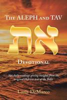 The Aleph and Tav Devotional (): 366 Daily Readings Giving Insights from the Original Hebrew Text of the Bible 1796004871 Book Cover