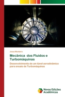 Mecânica dos Fluidos e Turbomáquinas: Desenvolvimento de um túnel aerodinâmico para ensaio de Turbomáquinas 6204192183 Book Cover