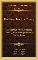 Readings for the Young: A Classified and Annotated Catalog, with an Alphabetical Author-Index 1163602841 Book Cover