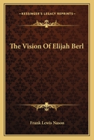 The Vision Of Elijah Berl 1517714699 Book Cover