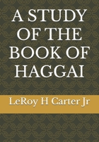 A Study of the Book of Haggai B0FG2R9P5S Book Cover