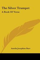 The Silver Trumpet: A Book of Verse 0548401268 Book Cover