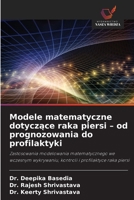 Modele matematyczne dotyczace raka piersi - od prognozowania do profilaktyki (Polish Edition) 6209535534 Book Cover