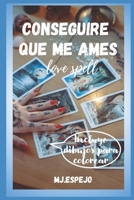 CONSEGUIRE QUE ME AMES: HECHIZO DE AMOR (Spanish Edition) B08HTM6C5H Book Cover