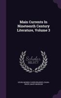 Main Currents in Nineteenth Century Literature, Volume 3 134258483X Book Cover