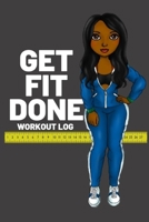 Get Fit Done: Workout log book for women to keep track of daily workouts for healthy living and weight loss 1699021570 Book Cover