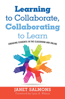 Learning to Collaborate, Collaborating to Learn: Practical Guidance for Online and Classroom Instruction 1620368056 Book Cover