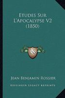 Etudes Sur L'Apocalypse V2 (1850) 116678682X Book Cover