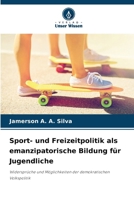 Sport- und Freizeitpolitik als emanzipatorische Bildung für Jugendliche 6209083307 Book Cover