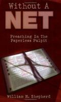 Without a Net: Preaching in the Paperless Pulpit 0788023071 Book Cover