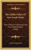 The Edible Fishes of New South Wales: Their Present Importance and Their Potentialities 1120876230 Book Cover