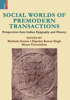 Social Worlds of Premodern Transactions: Perspectives from Indian Epigraphy and History 9390430674 Book Cover