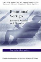 Emotional Vertigo: Between Anxiety and Pleasure (New Library of Psychoanalysis) 0415148367 Book Cover
