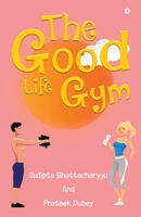 The Good Life Gym 1648287999 Book Cover