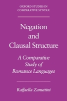 Negation and Clausal Structure: A Comparative Study of Romance Languages 0195080556 Book Cover