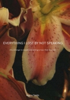Everything I Lost by Not Speaking B0GF7SP7XJ Book Cover