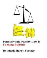 Pennsylvania Family Law is Fucking Bullshit 1721280774 Book Cover