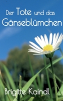 Der Tote und das G�nsebl�mchen 3347406141 Book Cover