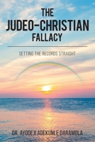 The Judeo-Christian Fallacy: Setting The Records Straight 1685268684 Book Cover