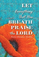Let Everything That Has Breath Praise the Lord 1664115609 Book Cover