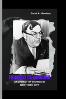 FIORELLO LA GUARDIA:: ARCHITECT OF CHANGE IN NEW YORK CITY B0CSFTNQGC Book Cover