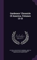 Gardeners' Chronicle Of America, Volumes 13-15 1246420422 Book Cover