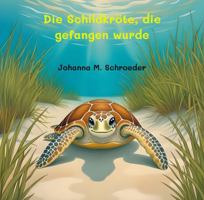 Die Schildkröte, die gefangen wurde: Band 6 der zwölfteiligen Ozean-Abenteuerreihe (Bilderbuch) ("Die Schildkröte, die..." Kinderbilderbuch-Reihe) (German Edition) 1923647466 Book Cover