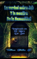 La verdad sobre Job y La mentira de la humanidad (Literatura Cristiana) B08FKXD1PJ Book Cover