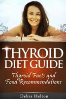 Thyroid Diet Guide: Thyroid Facts and Food Recommendations 1495494438 Book Cover
