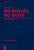 No Bosses, No Gods: Marx, Engels, and the Twenty-First Century Study of Religion 311106509X Book Cover