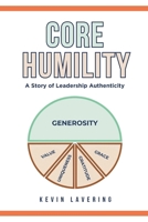 Core Humility: A Story of Leadership Authenticity B0FQ2P4KHP Book Cover