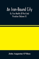 An Iron-Bound City; Or, Five Months Of Peril And Privation (Volume II) 9354482945 Book Cover