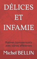 Délices Et Infamie: Poèmes homosensuels B08HGPZ1DN Book Cover