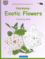 Brockhausen Colouring Book Vol. 6 - Harmony: Exotic Flowers: Colouring Book 1533507384 Book Cover