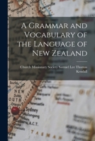 A Grammar and Vocabulary of the Language of New Zealand 1016762003 Book Cover